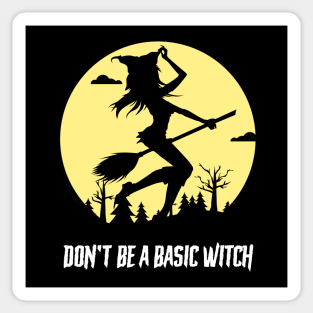 Don't Be A Basic Witch Sticker